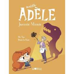 Mortelle Adèle - Tome 16 - Jurassic Mamie