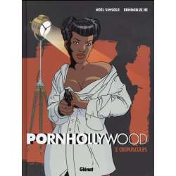 Pornhollywood - Tome 2 - Crépuscule