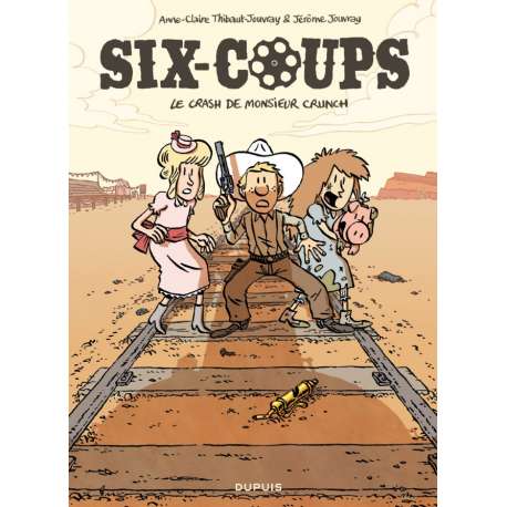 Six-Coups - Tome 1 - Le Crash de Monsieur Crunch