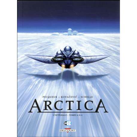 Arctica - L'intégrale - Tomes 4 à 6