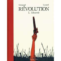 Révolution (Grouazel/Locard) - Tome 1 - Liberté