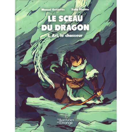 Sceau du dragon (Le) - Tome 1 - Ari le chasseur