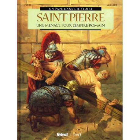 Un pape dans l'histoire - Tome 1 - Saint Pierre - Une menace pour l'empire romain