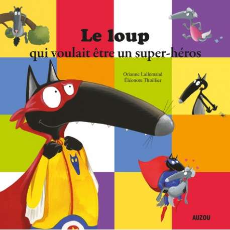 Le loup qui voulait être un super-héros 