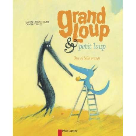 Grand loup & petit loup - Une si belle orange - Album