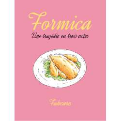 Formica - Une tragédie en trois actes - Formica - Une tragédie en trois actes