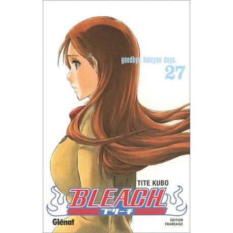 Bleach - Tome 27 - Goodbye halcyon days.