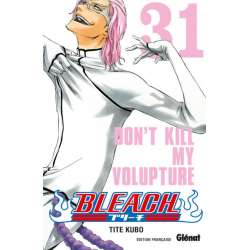 Bleach - Tome 31 - Don't Kill my Volupture