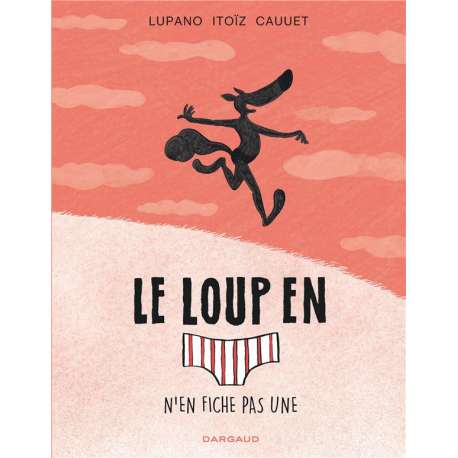 Loup en slip (Le) - Tome 4 - N'en fiche pas une