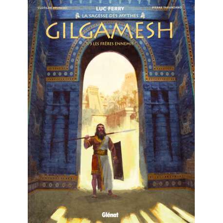 Gilgamesh (Bruneau/Taranzano) - Tome 1 - Les frères ennemis