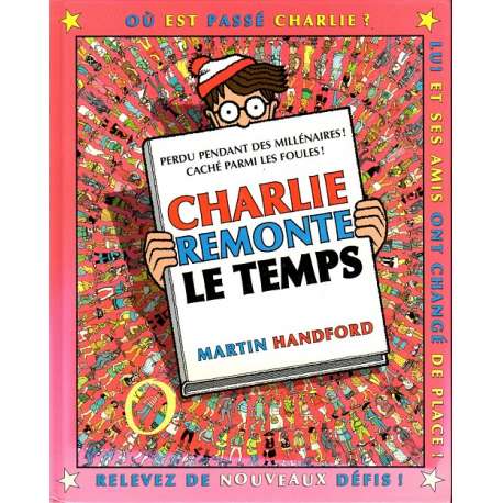 Où est Charlie? - Tome 2 - Charlie remonte le temps