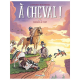 À Cheval ! - Tome 5 - Chevaux au vent