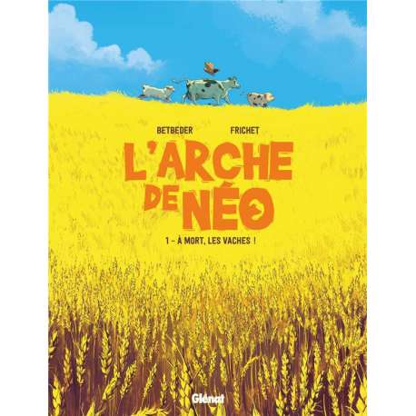 Arche de Néo (L') - Tome 1 - A mort, les vaches !