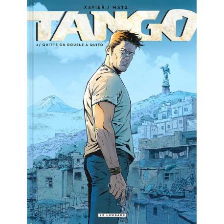 Tango (Xavier/Matz) - Tome 4 - Quitte ou double à Quito