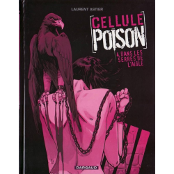 Cellule Poison - Tome 4 - Dans les serres de l'aigle