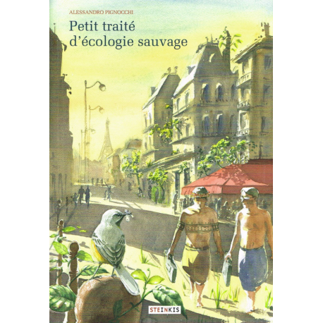 Petit traité d'écologie sauvage - Tome 1 - Petit traité d'écologie sauvage