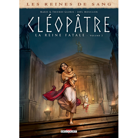 Reines de sang (Les) - Cléopâtre, la Reine fatale - Tome 3 - Tome 3