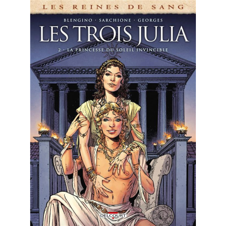 Reines de sang (Les) - Les trois Julia - Tome 2 - La princesse du soleil invincible