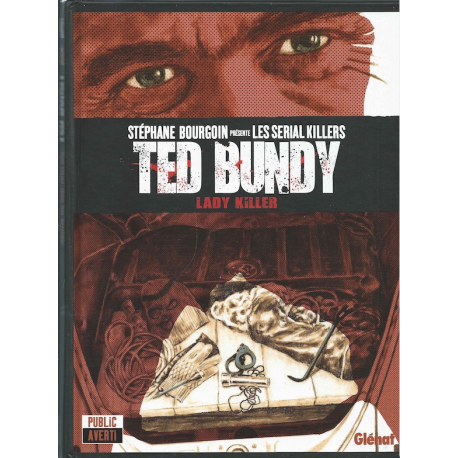 Stéphane Bourgoin présente les serial killers - Tome 1 - Ted Bundy, lady killer