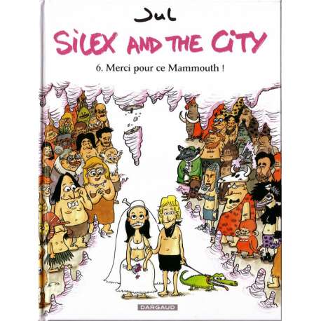 Silex and the city - Tome 6 - Merci pour ce Mammouth !