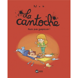 Cantoche (La) - Tome 4 - Faut pas gaspiller !