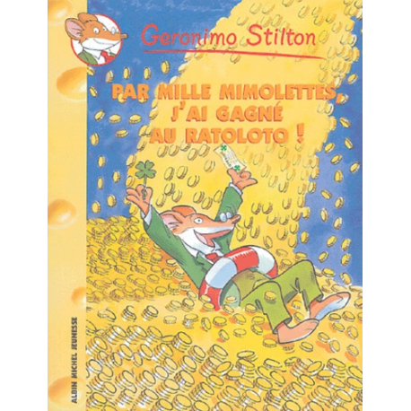 Géronimo Stilton - Tome 15 - Par mille mimolettes, j'ai gagné au ratoloto !