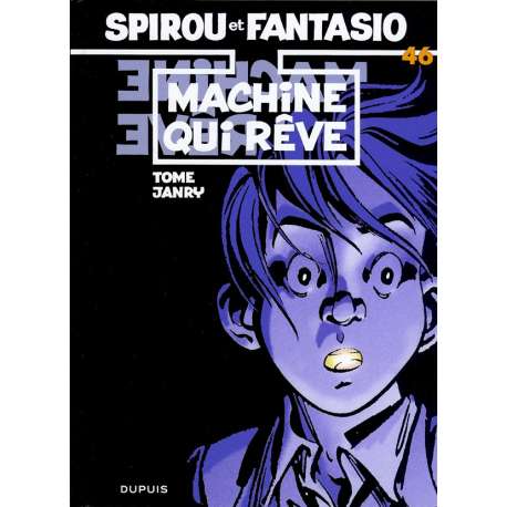 Spirou et Fantasio - Tome 46 - Machine qui rêve