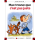 Max trouve que c'est pas juste