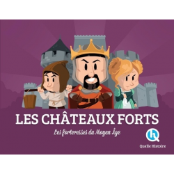 Les châteaux-forts - Les forteresses du Moyen Age