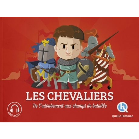 Les chevaliers - De l'adoubement aux champs de bataille
