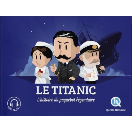 Le Titanic - L'histoire du paquebot légendaire