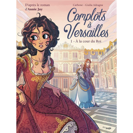Complot à Versailles - Tome 1 - A la cour du Roi