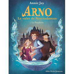 Arno, le valet de Nostradamus - Tome 1 - La Prophétie