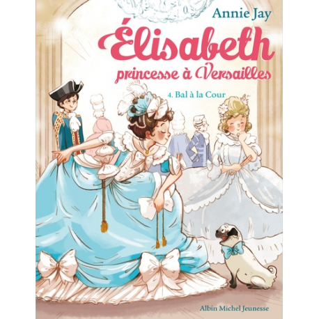 Elisabeth, princesse à Versailles - Tome 4