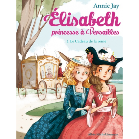 Elisabeth, princesse à Versailles - Tome 2 - Le Cadeau de la reine