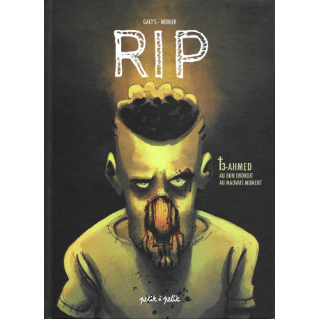 RIP - Tome 3 - Ahmed - Au bon endroit au mauvais moment