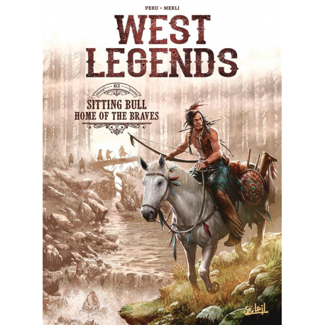 West Legends - Tome 3 - Sitting Bull, Home of the Braves