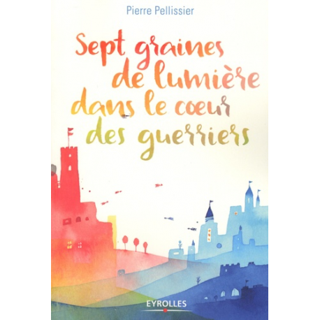 Sept graines de lumière dans le coeur des guerriers - Grand Format