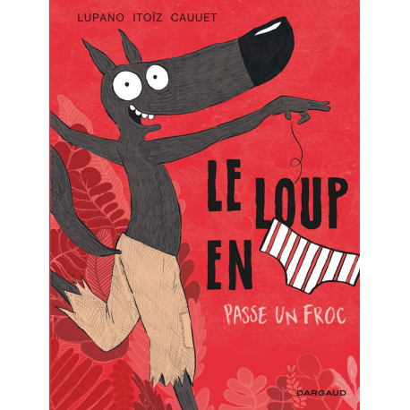 Loup en slip (Le) - Tome 5 - Le loup en slip passe un froc