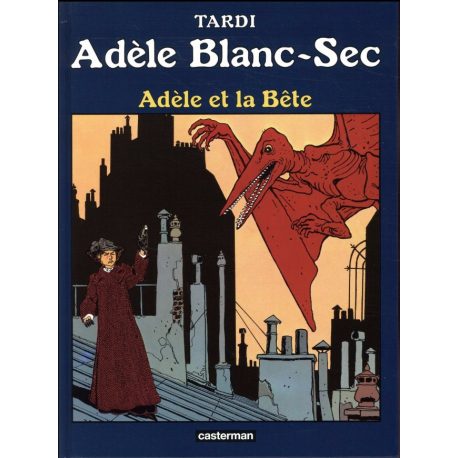 Adèle Blanc-Sec (Les Aventures Extraordinaires d') - Tome 1 - Adèle et la Bête