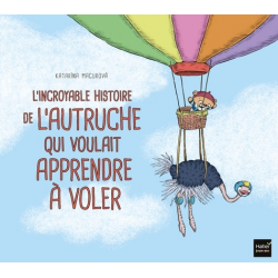 L'incroyable histoire de l'autruche qui voulait apprendre à voler - Album