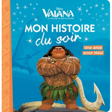 Mon Histoire du Soir - Vaiana, la légende du bout du monde - Une amie pour Maui