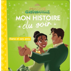 Mon Histoire du Soir - La princesse et la grenouille - Tiana et ses amis