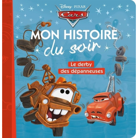 Mon Histoire du Soir - Cars - Le derby des dépanneuses