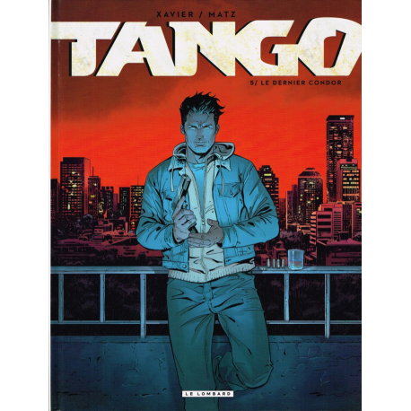 Tango (Xavier/Matz) - Tome 5 - Le dernier condor