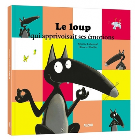 Le loup qui apprivoisait ses émotions 