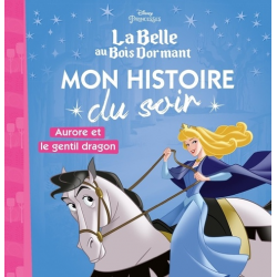 Mon Histoire du Soir - La Belle au Bois Dormant - Aurore et le gentil dragon