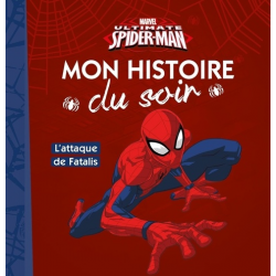 Mon Histoire du Soir - Ultimate Spiderman - L'attaque de Fatalis