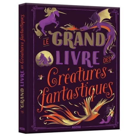 Le grand livre des créatures fantastiques - Album