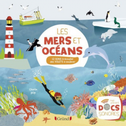 Les mers et océans - 12 sons à écouter, des volets à soulever - Grand Format